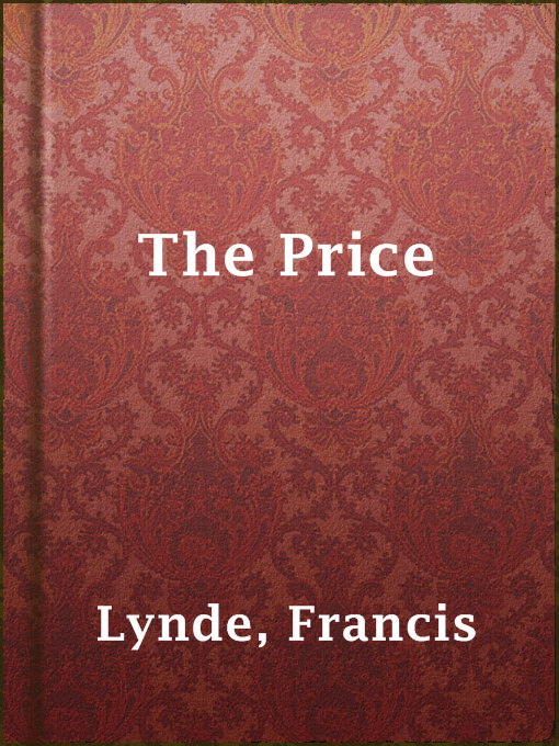 Title details for The Price by Francis Lynde - Available